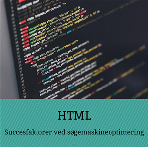 HTML på hjemmesiden: Succesfaktorer ved søgemaskineoptimering (SEO)