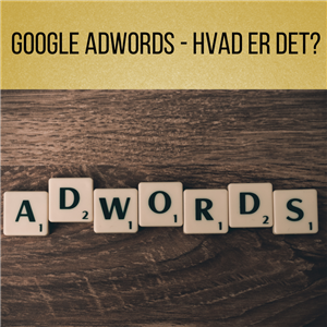 Google AdWords - hvad er det?