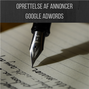 Oprettelse af annoncer - Google AdWords