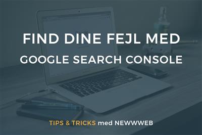 Få hjælp til at finde dine fejl med Google Search Console